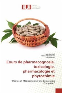 Cours de pharmacognosie, toxicologie, pharmacologie et phytochimie - Bendaif, Hajar;Elmsellem, Hicham;Elouadi, Yassir