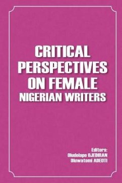 Critical Perspectives on Female Nigerian Writers - Adeoti, Oluwatomi; Ojediran, Oludolapo