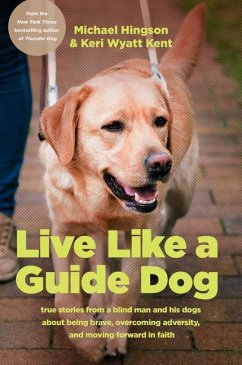 Live Like a Guide Dog - Hingson, Michael; Kent, Keri Wyatt