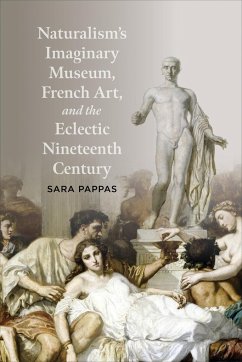 Cover Naturalism's Imaginary Museum, French Art, and the Eclectic Nineteenth Century