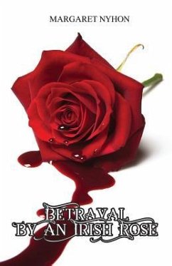 Betrayal by an Irish Rose - Nyhon, Margaret