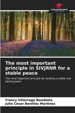 The most important principle in SIVJRNR for a stable peace - Villarraga Bombiela, Francy;Benitiez Martinez, Julio Cesar