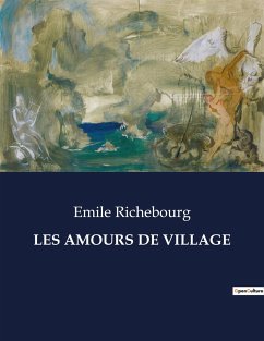 LES AMOURS DE VILLAGE - Richebourg, Emile