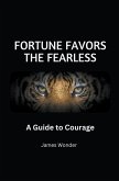 Fortune Favors the Fearless