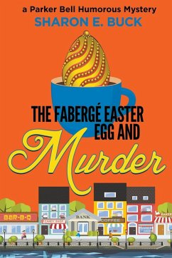 The Faberge Easter Egg and Murder - Buck, Sharon; Buck, Sharon E.