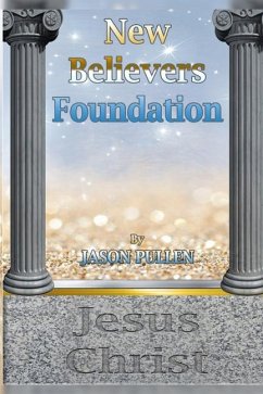 New Believers' Foundation - Pullen, Jason