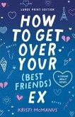 How to Get Over Your (Best Friend's) Ex (Large Print Edition)