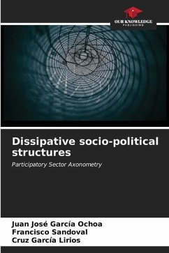 Dissipative socio-political structures - García Ochoa, Juan José;Sandoval, Francisco;García Lirios, Cruz