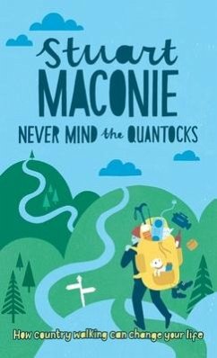 Never Mind the Quantocks: Stuart Maconie's Favourite Country Walks - Maconie, Stuart