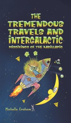 The Tremendous Travels and Intergalactic Misgivings of the Karillapig - Graham, Michelle