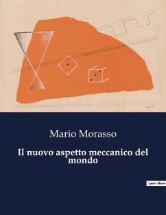 Il nuovo aspetto meccanico del mondo - Morasso, Mario