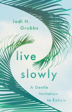 Live Slowly - Grubbs, Jodi H