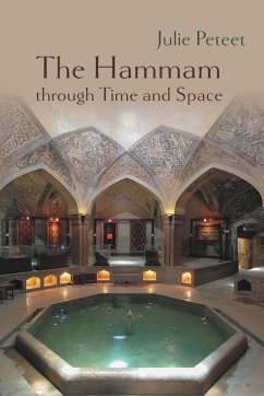 The Hammam through Time and Space - Peteet, Julie