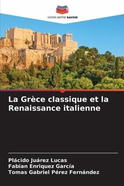 La Grèce classique et la Renaissance italienne - Juárez Lucas, Plácido;García, Fabian Enriquez;Fernández, Tomas Gabriel Pérez