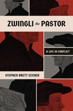 Zwingli the Pastor - Eccher, Stephen Brett