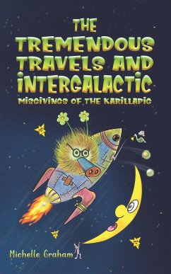 The Tremendous Travels and Intergalactic Misgivings of the Karillapig - Graham, Michelle