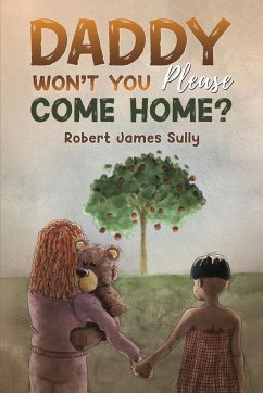 Daddy Won't You Please Come Home? - Sully, Robert James