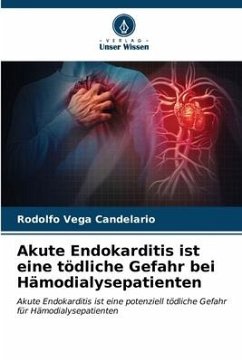 Akute Endokarditis ist eine tödliche Gefahr bei Hämodialysepatienten - Vega Candelario, Rodolfo