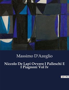 Niccolo De Lapi Ovvero I Palleschi E I Piagnoni Vol Iv - D'Azeglio, Massimo