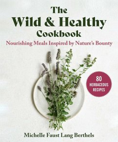 The Wild & Healthy Cookbook - Faust Lang Berthels, Michelle