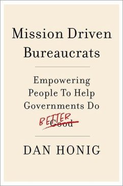 Mission Driven Bureaucrats - Honig, Dan