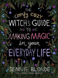 The Comfy Cozy Witch's Guide to Making Magic in Your Everyday Life - Blonde, Jennie