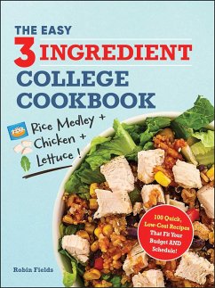 The Easy Three-Ingredient College Cookbook - Fields, Robin