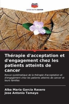 Thérapie d'acceptation et d'engagement chez les patients atteints de cancer - García Rasero, Alba María;Tamayo, Jose Antonio