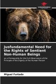 Jusfundamental Need for the Rights of Sentient Non-Human Beings