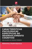 CARACTERÍSTICAS PSICOLÓGICAS ESPECÍFICAS DO DESENVOLVIMENTO COGNITIVO