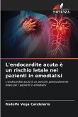 L'endocardite acuta è un rischio letale nei pazienti in emodialisi