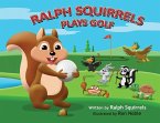 Ralph Squirrels Plays Golf