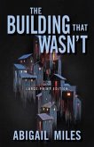 The Building That Wasn't (Large Print Edition)