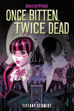 Once Bitten, Twice Dead (A Monster High YA Novel) - Schmidt, Tiffany