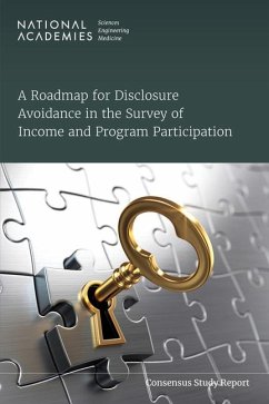 A Roadmap for Disclosure Avoidance in the Survey of Income and Program Participation - National Academies of Sciences Engineering and Medicine; Division of Behavioral and Social Sciences and Education; Committee On National Statistics; Panel to Create a Roadmap for Disclosure Avoidance in the Survey of Income and Program Participation