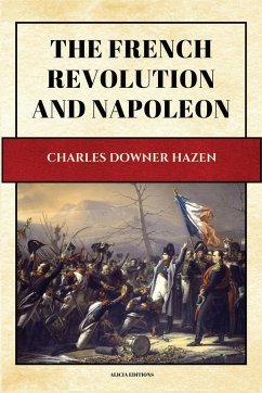 The French Revolution and Napoleon - Hazen, Charles Downer
