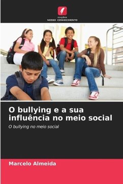 O bullying e a sua influência no meio social - Almeida, Marcelo