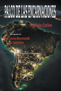 Palco de las Encarnaciones - Carlos, Por El Espíritu António; Carvalho, Vera Lúcia Marinzeck de; Saldias, J. Thomas MSc.
