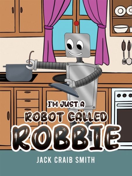 I'm Just a Robot Called Robbie I'm Just a Robot Called Robbie