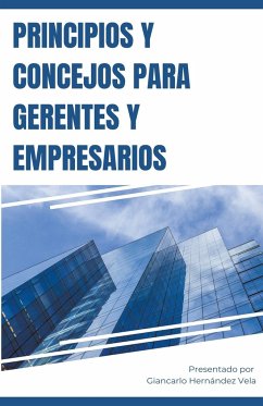 Principios y Concejos para Gerentes y Empresarios - Vela, Giancarlo Hernandez