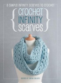 Crochet Infinity Scarves: 8 simple infinity scarves to crochet - Anchor, Book