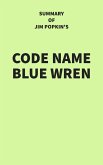 Summary of Jim Popkin's Code Name Blue Wren (eBook, ePUB)
