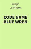Summary of Jim Popkin's Code Name Blue Wren (eBook, ePUB) Summary of Jim Popkin's Code Name Blue Wren (eBook, ePUB)