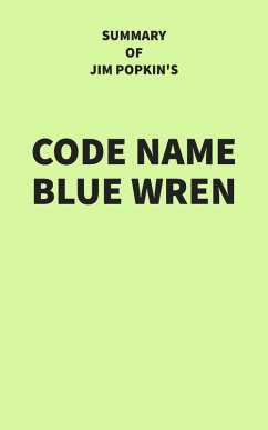 Summary of Jim Popkin's Code Name Blue Wren (eBook, ePUB) - IRB Media