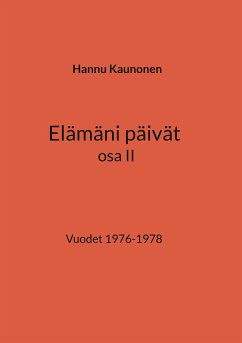 Elämäni päivät osa II (eBook, ePUB) - Kaunonen, Hannu
