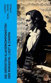 Die größten Klavierkomponisten der Romantik: Liszt & Chopin (eBook, ePUB)