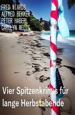 Vier Spitzenkrimis für lange Herbstabende (eBook, ePUB) - Wiards, Fred; Bekker, Alfred; Wells, Carolyn; Haberl, Peter