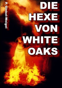 Die Hexe von White-Oaks (eBook, ePUB) - Ginkel-Weigel, Patrick