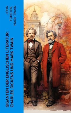 Giganten der englischen Literatur: Charles Dickens und Mark Twain (eBook, ePUB) - Forster, John; Twain, Mark