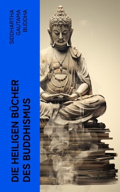 Die heiligen Bücher des Buddhismus (eBook, ePUB) - Buddha, Siddhartha Gautama; Seidenstücker, Karl